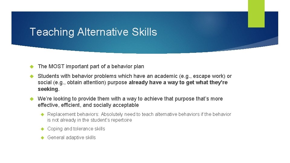 Teaching Alternative Skills The MOST important part of a behavior plan Students with behavior