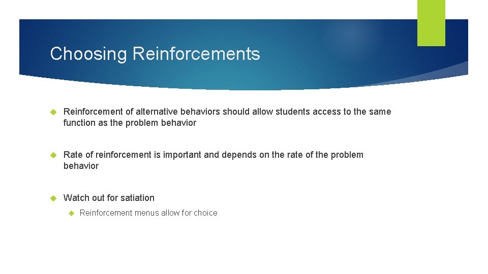 Choosing Reinforcements Reinforcement of alternative behaviors should allow students access to the same function