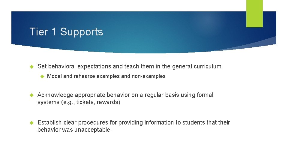 Tier 1 Supports Set behavioral expectations and teach them in the general curriculum Model
