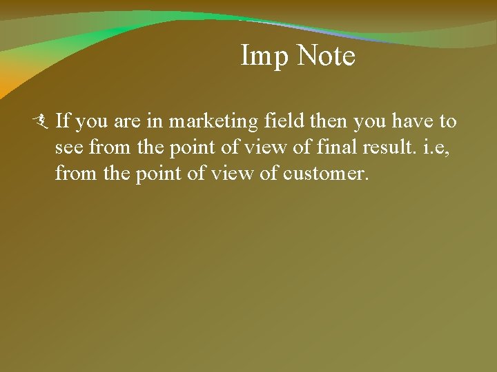 Imp Note If you are in marketing field then you have to see from