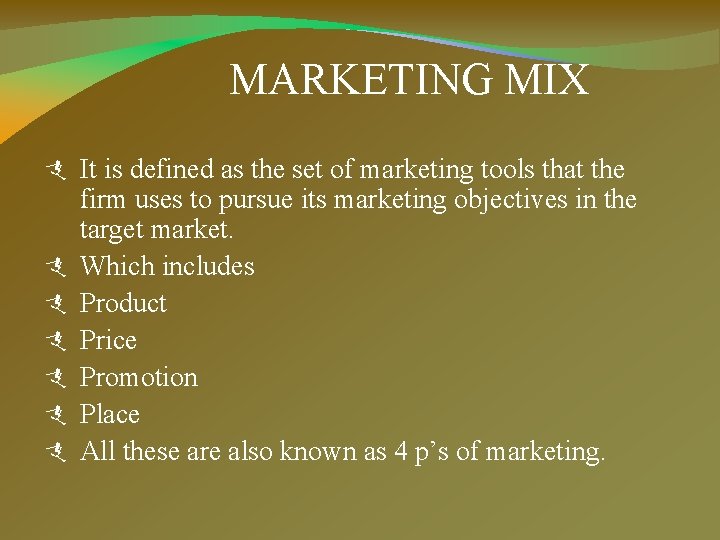 MARKETING MIX It is defined as the set of marketing tools that the firm