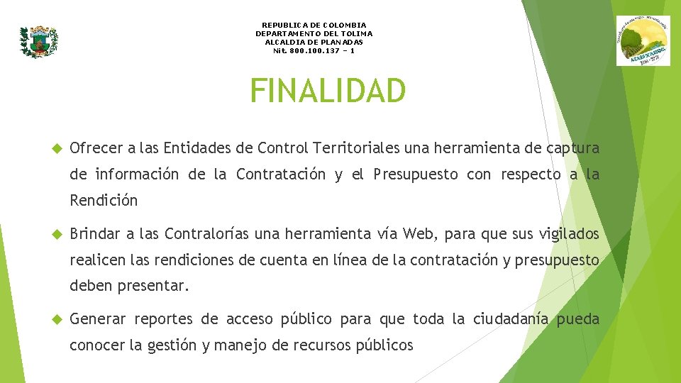 REPUBLICA DE COLOMBIA DEPARTAMENTO DEL TOLIMA ALCALDIA DE PLANADAS Nit. 800. 137 – 1