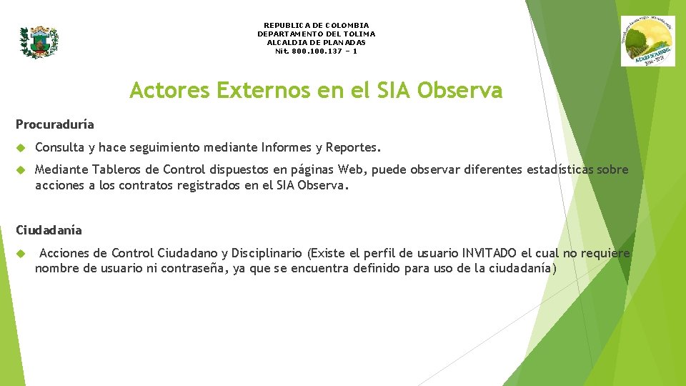 REPUBLICA DE COLOMBIA DEPARTAMENTO DEL TOLIMA ALCALDIA DE PLANADAS Nit. 800. 137 – 1