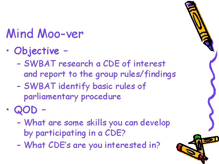 Mind Moo-ver • Objective – – SWBAT research a CDE of interest and report