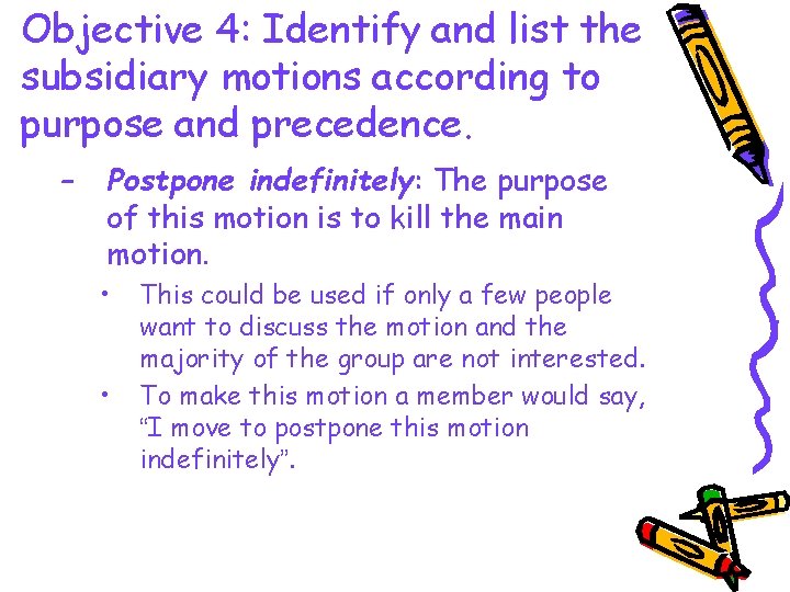 Objective 4: Identify and list the subsidiary motions according to purpose and precedence. –