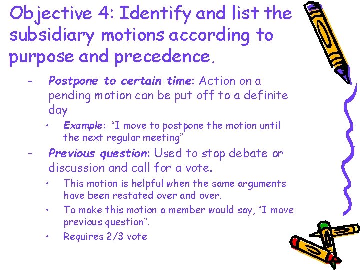 Objective 4: Identify and list the subsidiary motions according to purpose and precedence. –