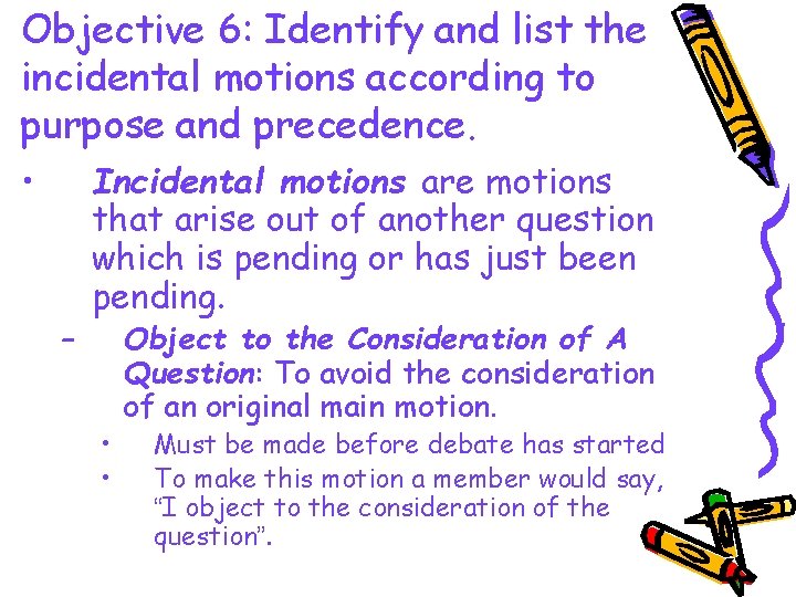 Objective 6: Identify and list the incidental motions according to purpose and precedence. •