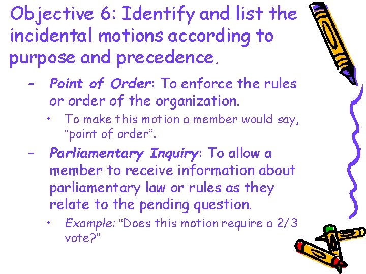 Objective 6: Identify and list the incidental motions according to purpose and precedence. –