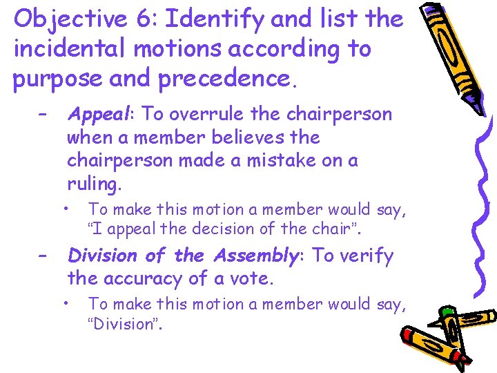 Objective 6: Identify and list the incidental motions according to purpose and precedence. –