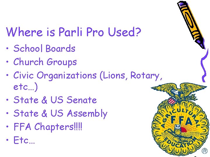 Where is Parli Pro Used? • School Boards • Church Groups • Civic Organizations