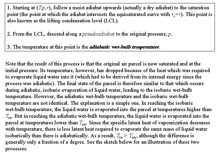 1. Starting at (T, p, r), follow a moist adiabat upwards (actually a dry