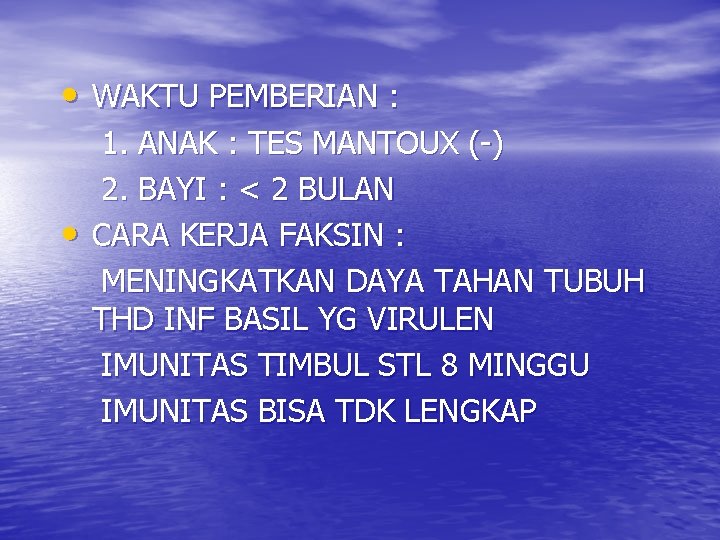  • WAKTU PEMBERIAN : • 1. ANAK : TES MANTOUX (-) 2. BAYI