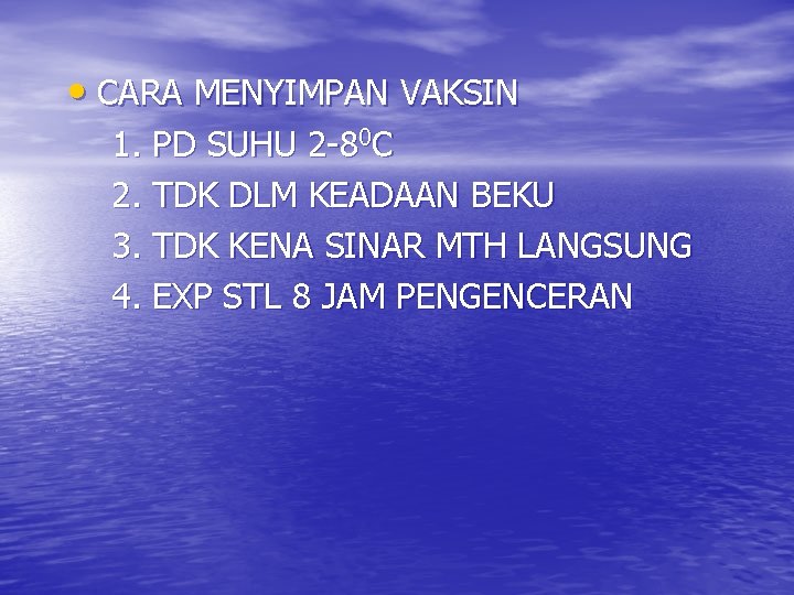  • CARA MENYIMPAN VAKSIN 1. PD SUHU 2 -80 C 2. TDK DLM