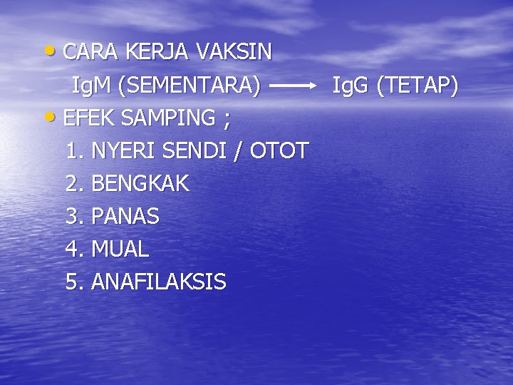  • CARA KERJA VAKSIN Ig. M (SEMENTARA) • EFEK SAMPING ; 1. NYERI