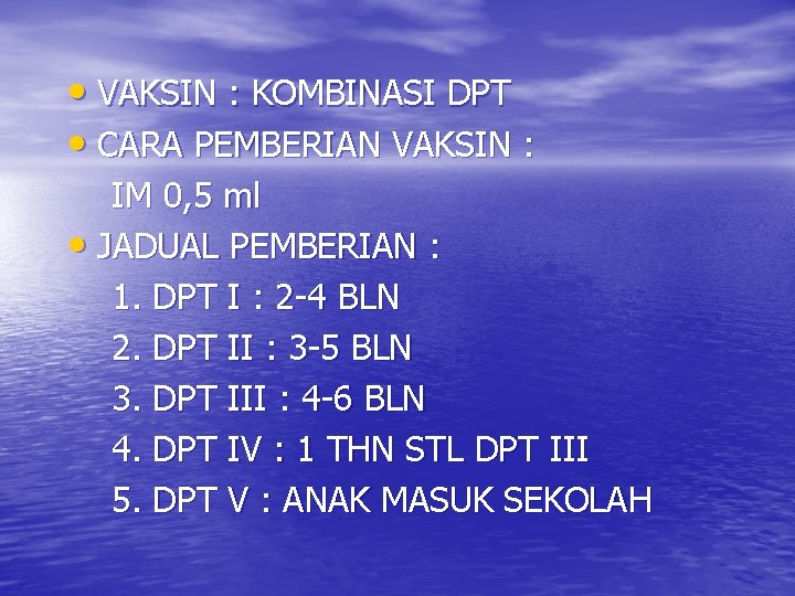  • VAKSIN : KOMBINASI DPT • CARA PEMBERIAN VAKSIN : IM 0, 5