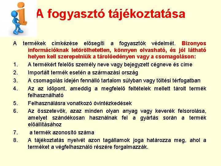 A fogyasztó tájékoztatása A 1. 2. 3. 4. 5. 6. 7. 8. termékek címkézése