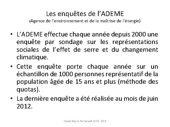 Les enquêtes de l’ADEME (Agence de l’environnement et de la maîtrise de l’énergie) •