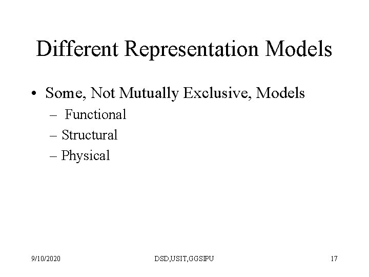 Different Representation Models • Some, Not Mutually Exclusive, Models – Functional – Structural –