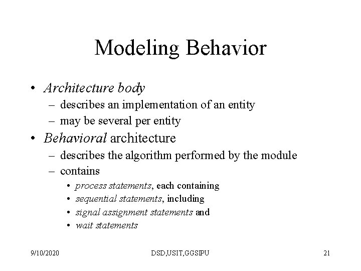 Modeling Behavior • Architecture body – describes an implementation of an entity – may