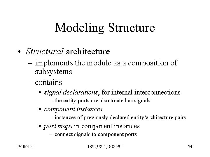 Modeling Structure • Structural architecture – implements the module as a composition of subsystems Modeling Structure • Structural architecture – implements the module as a composition of subsystems