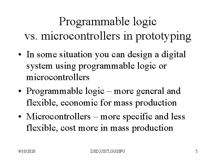 Programmable logic vs. microcontrollers in prototyping • In some situation you can design a Programmable logic vs. microcontrollers in prototyping • In some situation you can design a