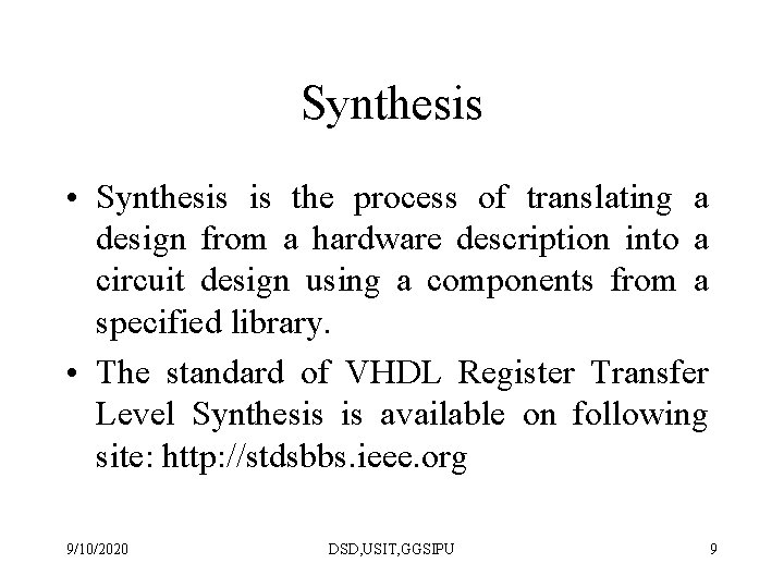 Synthesis • Synthesis is the process of translating a design from a hardware description