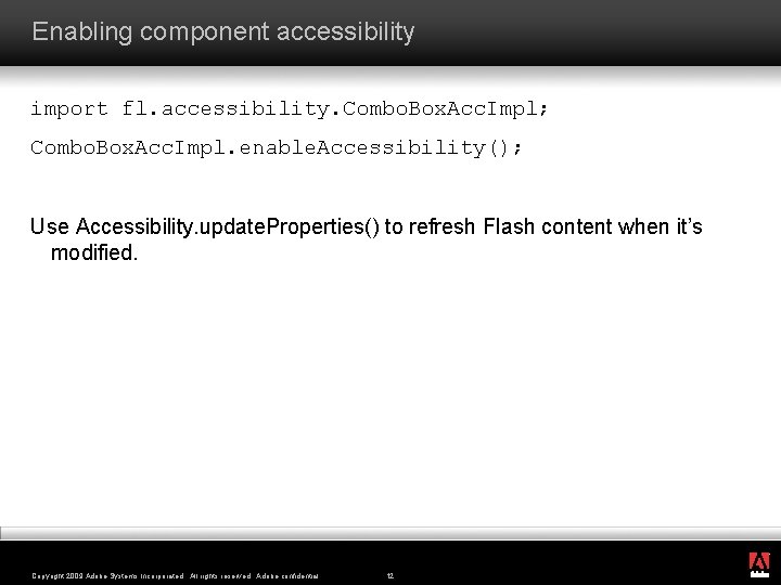 Enabling component accessibility import fl. accessibility. Combo. Box. Acc. Impl; Combo. Box. Acc. Impl.