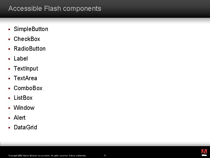 Accessible Flash components § Simple. Button § Check. Box § Radio. Button § Label