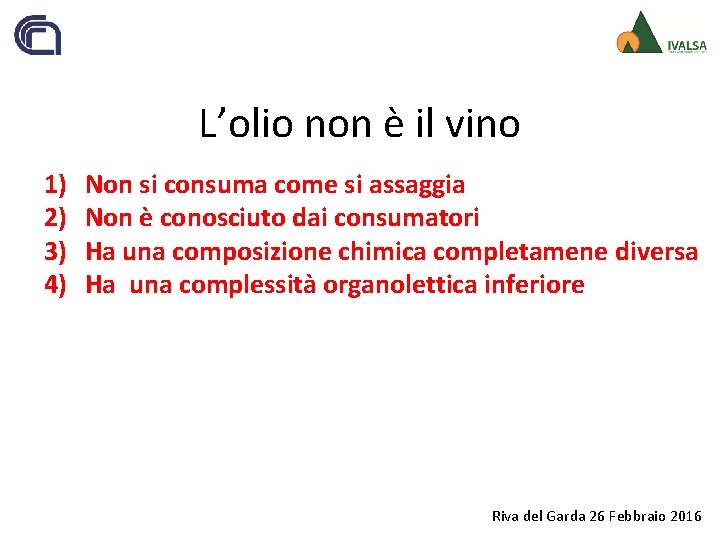 L’olio non è il vino 1) 2) 3) 4) Non si consuma come si