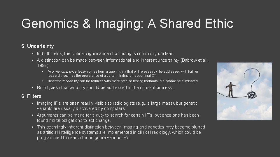 Genomics & Imaging: A Shared Ethic 5. Uncertainty • In both fields, the clinical
