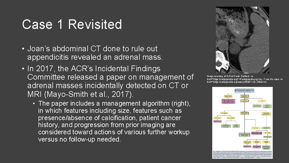Case 1 Revisited • Joan’s abdominal CT done to rule out appendicitis revealed an