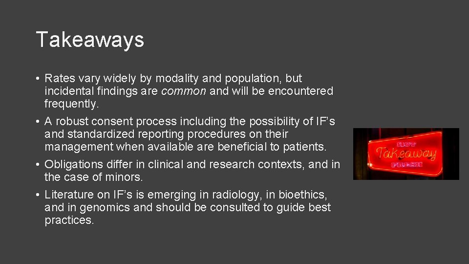 Takeaways • Rates vary widely by modality and population, but incidental findings are common