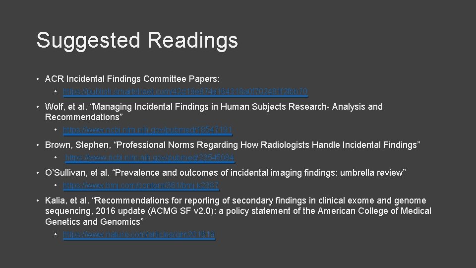 Suggested Readings • ACR Incidental Findings Committee Papers: • https: //publish. smartsheet. com/42 d