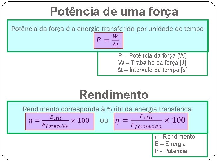 Potência de uma força P – Potência da força [W] W – Trabalho da