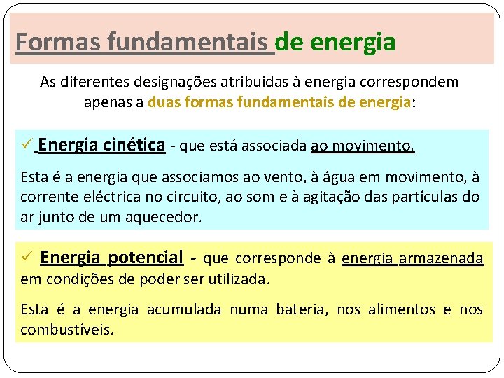 Formas fundamentais de energia As diferentes designações atribuídas à energia correspondem apenas a duas