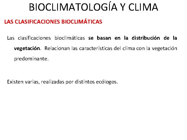 BIOCLIMATOLOGÍA Y CLIMA LAS CLASIFICACIONES BIOCLIMÁTICAS Las clasificaciones bioclimáticas se basan en la distribución