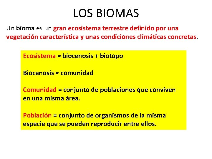 LOS BIOMAS Un bioma es un gran ecosistema terrestre definido por una vegetación característica