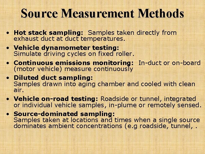 Source Measurement Methods • Hot stack sampling: Samples taken directly from exhaust duct at
