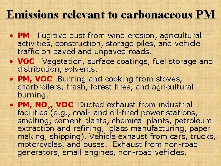 Emissions relevant to carbonaceous PM • PM Fugitive dust from wind erosion, agricultural activities,