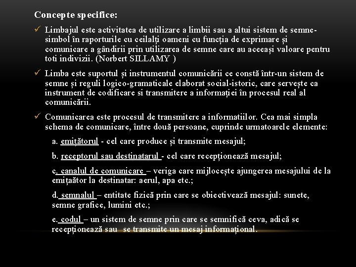 Concepte specifice: ü Limbajul este activitatea de utilizare a limbii sau a altui sistem