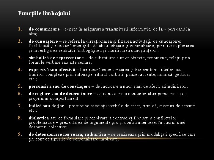 Funcțiile limbajului 1. de comunicare – constă în asigurarea transmiterii informației de la o