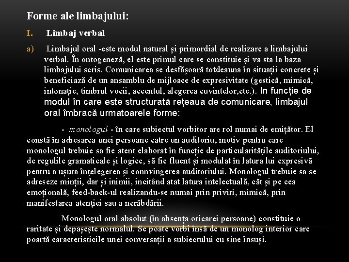 Forme ale limbajului: I. Limbaj verbal a) Limbajul oral -este modul natural și primordial