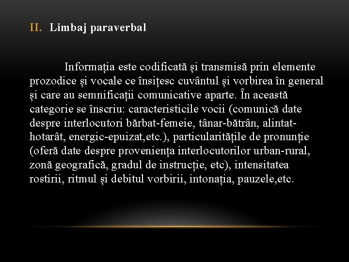 II. Limbaj paraverbal Informația este codificată și transmisă prin elemente prozodice și vocale ce