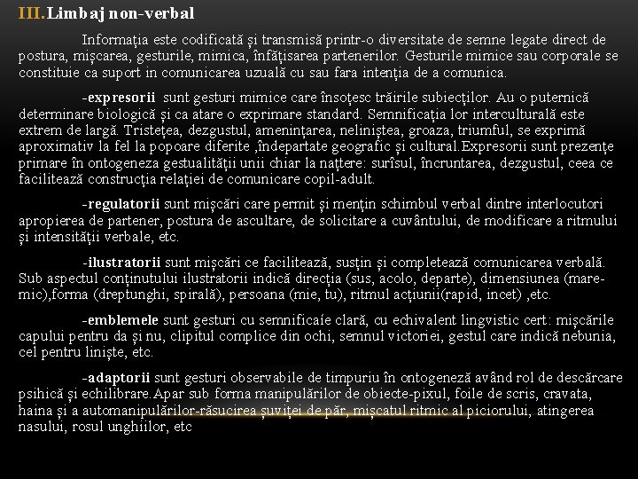 III. Limbaj non-verbal Informația este codificată și transmisă printr-o diversitate de semne legate direct