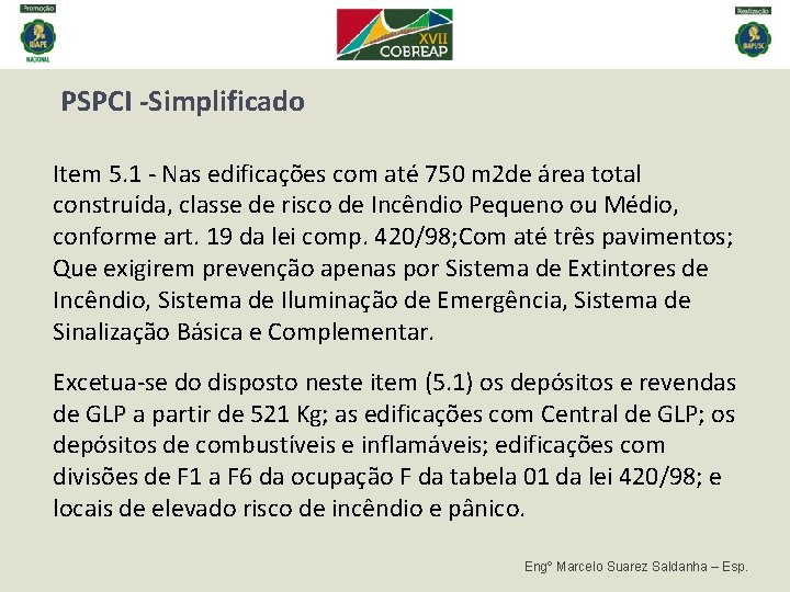 PSPCI -Simplificado Item 5. 1 - Nas edificações com até 750 m 2 de PSPCI -Simplificado Item 5. 1 - Nas edificações com até 750 m 2 de