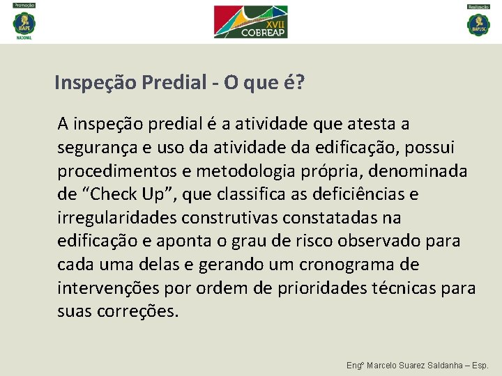 Inspeção Predial - O que é? A inspeção predial é a atividade que atesta Inspeção Predial - O que é? A inspeção predial é a atividade que atesta
