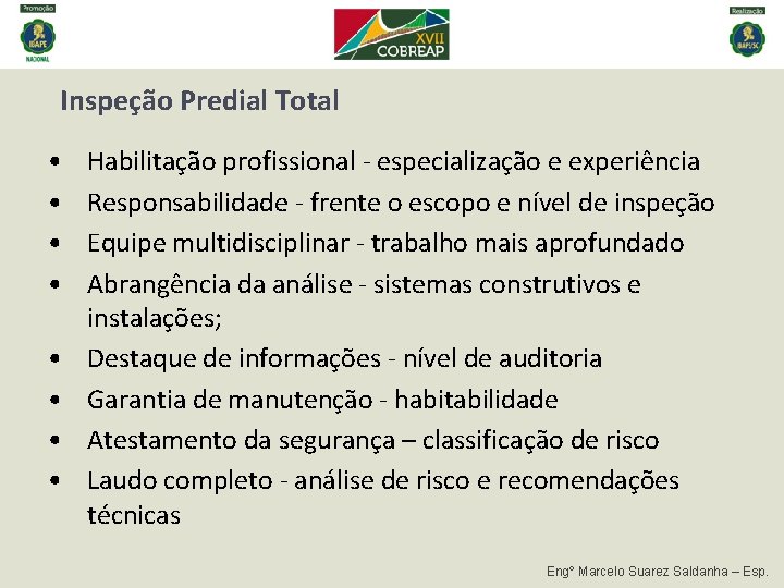 Inspeção Predial Total • • Habilitação profissional - especialização e experiência Responsabilidade - frente Inspeção Predial Total • • Habilitação profissional - especialização e experiência Responsabilidade - frente