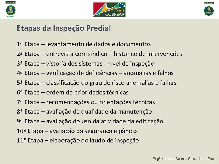 Etapas da Inspeção Predial 1ª Etapa – levantamento de dados e documentos 2ª Etapa Etapas da Inspeção Predial 1ª Etapa – levantamento de dados e documentos 2ª Etapa