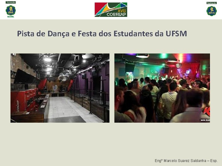 Pista de Dança e Festa dos Estudantes da UFSM Engº Marcelo Suarez Saldanha – Pista de Dança e Festa dos Estudantes da UFSM Engº Marcelo Suarez Saldanha –