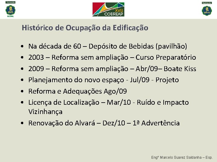 Histórico de Ocupação da Edificação • • • Na década de 60 – Depósito Histórico de Ocupação da Edificação • • • Na década de 60 – Depósito